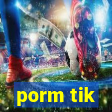 porm tik